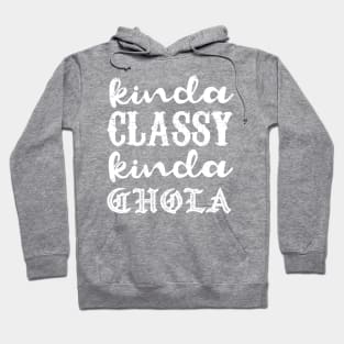 Kinda classy, Kinda chola - grunge design Hoodie